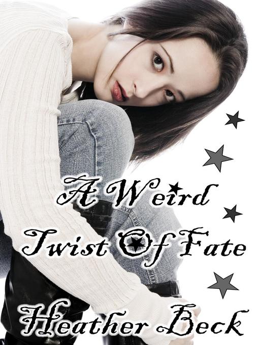 Title details for A Weird Twist of Fate by Heather Beck - Available